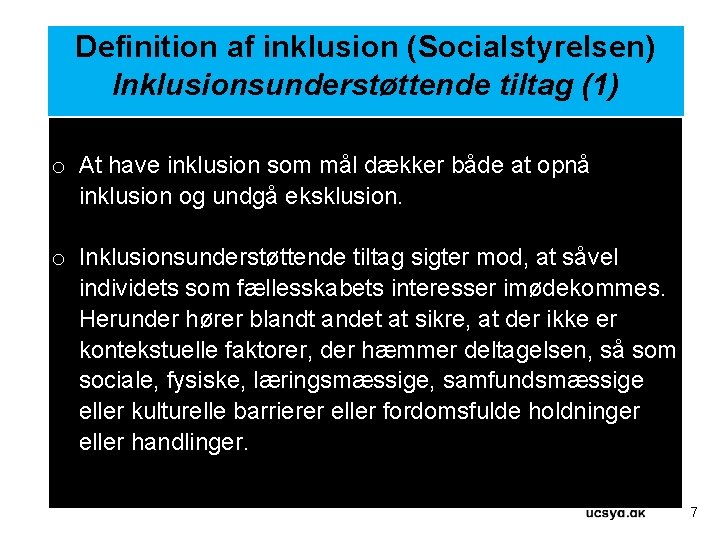 Definition af inklusion (Socialstyrelsen) Inklusionsunderstøttende tiltag (1) o At have inklusion som mål dækker