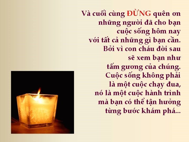 Và cuối cùng ĐỪNG quên ơn những người đã cho bạn cuộc sống hôm