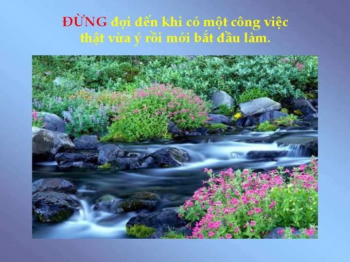 ÐỪNG đợi đến khi có một công việc thật vừa ý rồi mới bắt