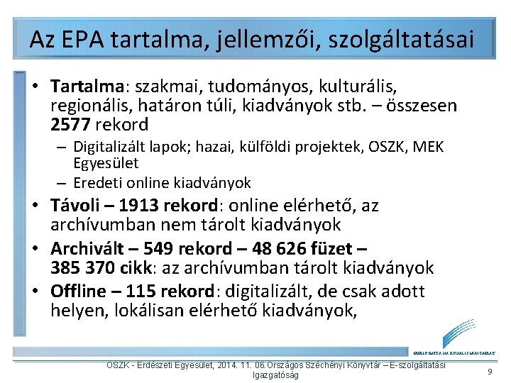 Az EPA tartalma, jellemzői, szolgáltatásai • Tartalma: szakmai, tudományos, kulturális, regionális, határon túli, kiadványok