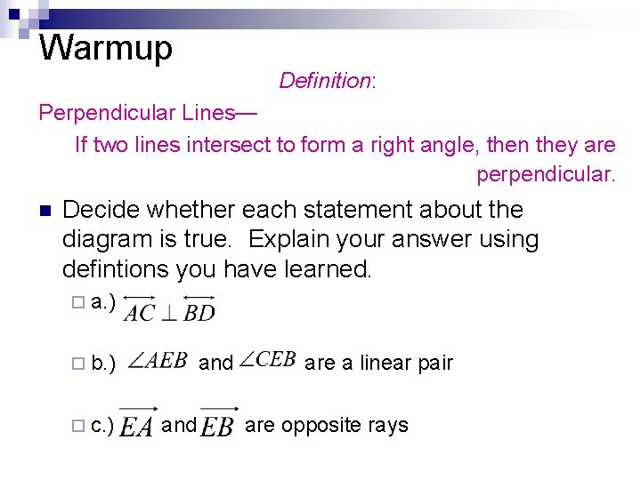 Warmup Definition: Perpendicular Lines— If two lines intersect to form a right angle, then