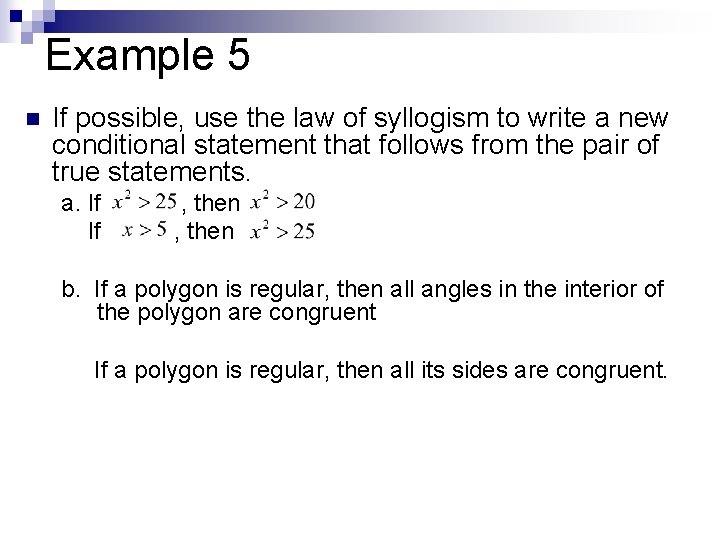 Example 5 n If possible, use the law of syllogism to write a new