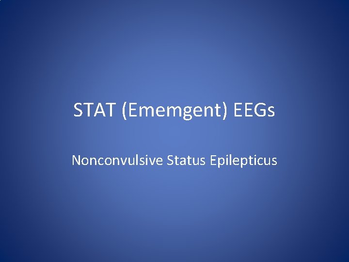 STAT (Ememgent) EEGs Nonconvulsive Status Epilepticus 