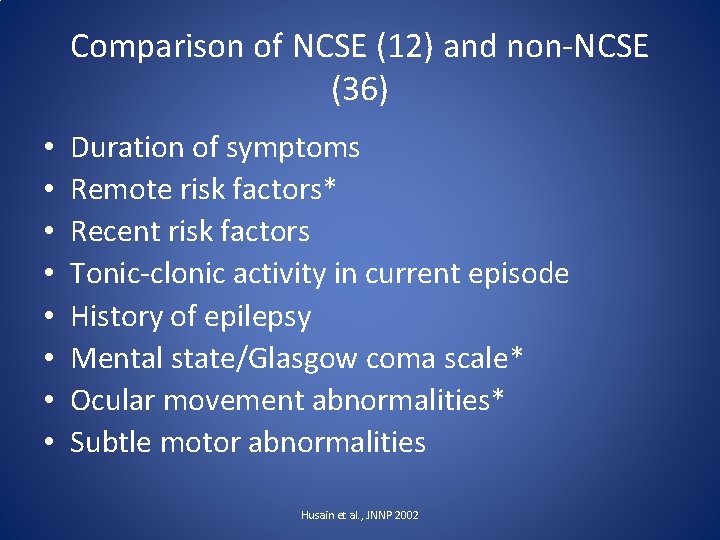 Comparison of NCSE (12) and non-NCSE (36) • • Duration of symptoms Remote risk