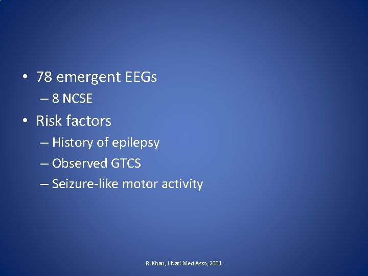  • 78 emergent EEGs – 8 NCSE • Risk factors – History of