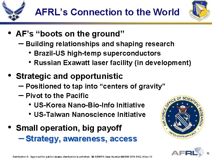 AFRL’s Connection to the World • AF’s “boots on the ground” • Strategic and