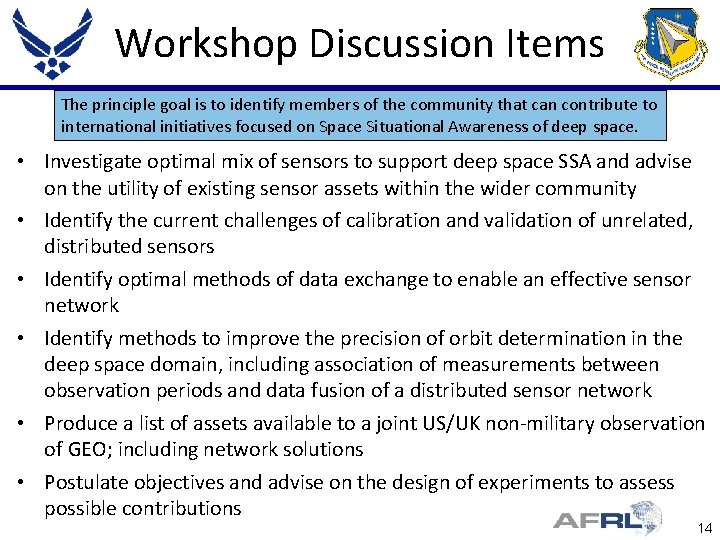 Workshop Discussion Items The principle goal is to identify members of the community that