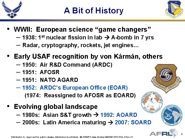 A Bit of History • WWII: European science “game changers” • Early USAF recognition