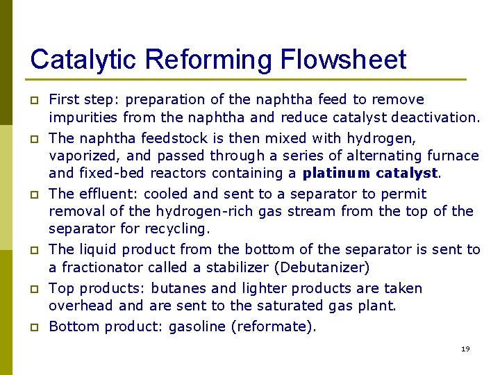 Catalytic Reforming Flowsheet p p p First step: preparation of the naphtha feed to Catalytic Reforming Flowsheet p p p First step: preparation of the naphtha feed to