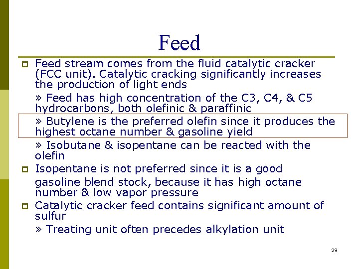 Feed p p p Feed stream comes from the fluid catalytic cracker (FCC unit). Feed p p p Feed stream comes from the fluid catalytic cracker (FCC unit).