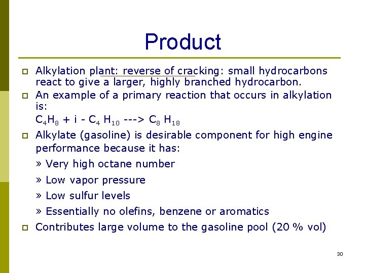 Product p p p Alkylation plant: reverse of cracking: small hydrocarbons react to give Product p p p Alkylation plant: reverse of cracking: small hydrocarbons react to give