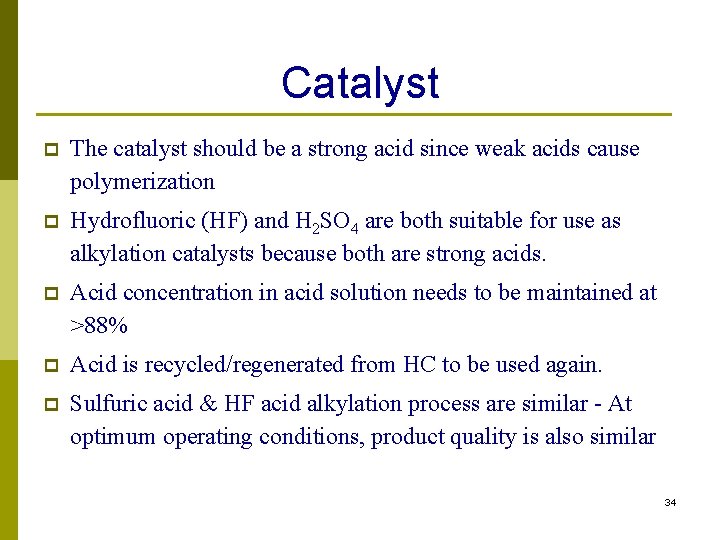 Catalyst p The catalyst should be a strong acid since weak acids cause polymerization Catalyst p The catalyst should be a strong acid since weak acids cause polymerization