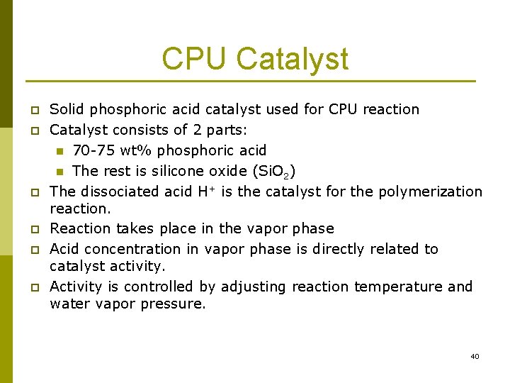 CPU Catalyst p p p Solid phosphoric acid catalyst used for CPU reaction Catalyst CPU Catalyst p p p Solid phosphoric acid catalyst used for CPU reaction Catalyst