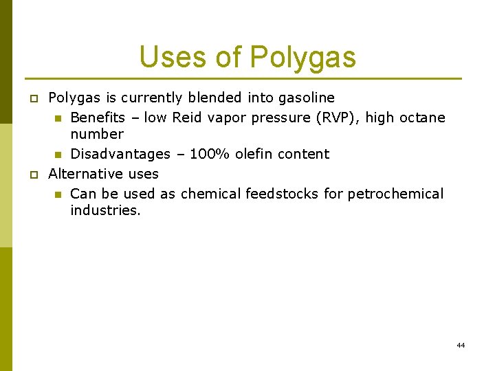 Uses of Polygas p p Polygas is currently blended into gasoline n Benefits – Uses of Polygas p p Polygas is currently blended into gasoline n Benefits –