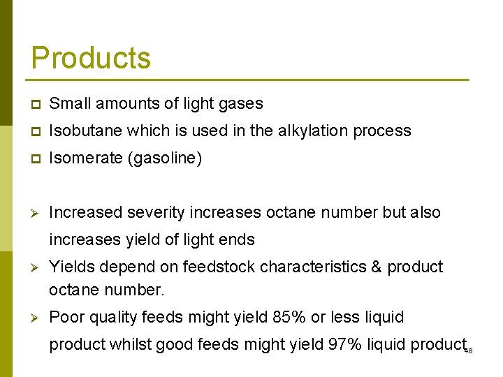 Products p Small amounts of light gases p Isobutane which is used in the Products p Small amounts of light gases p Isobutane which is used in the