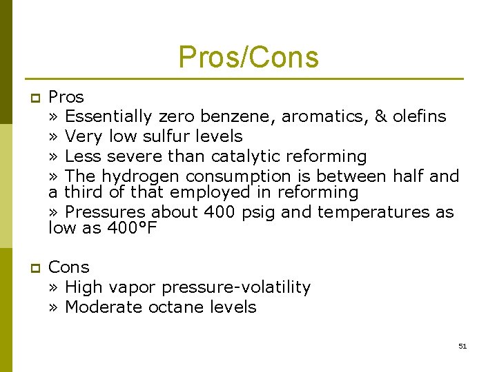 Pros/Cons p Pros » Essentially zero benzene, aromatics, & olefins » Very low sulfur Pros/Cons p Pros » Essentially zero benzene, aromatics, & olefins » Very low sulfur