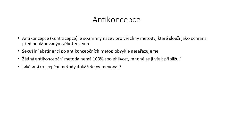 Antikoncepce • Antikoncepce (kontracepce) je souhrnný název pro všechny metody, které slouží jako ochrana