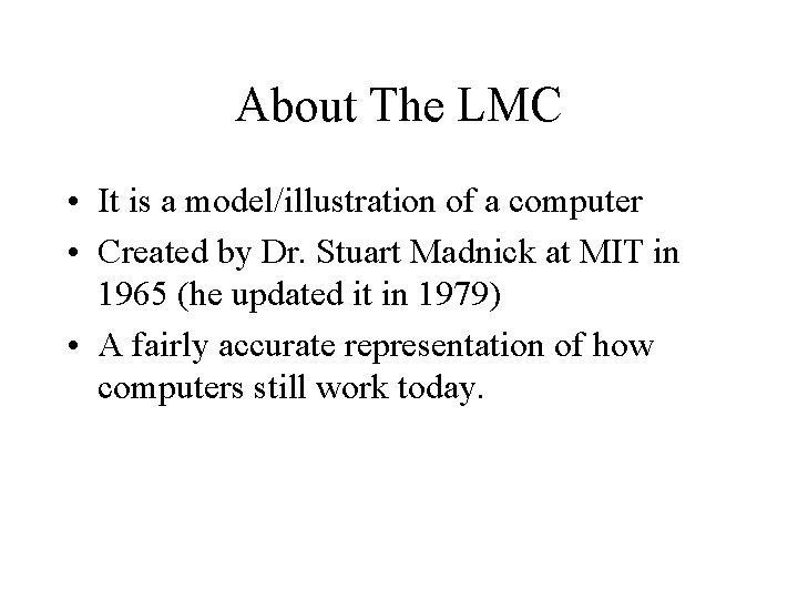 About The LMC • It is a model/illustration of a computer • Created by