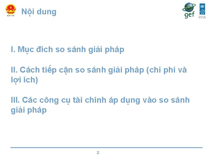 Nội dung I. Mục đích so sánh giải pháp II. Cách tiếp cận so