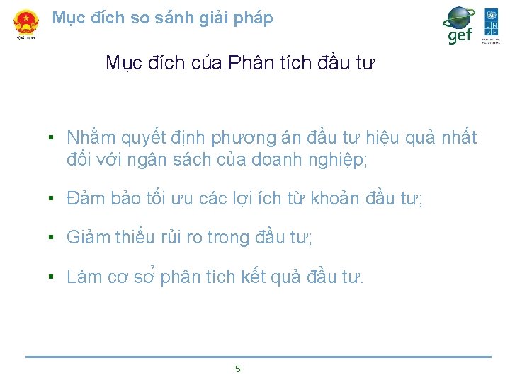 Mục đích so sánh giải pháp Mục đích của Phân tích đầu tư ▪