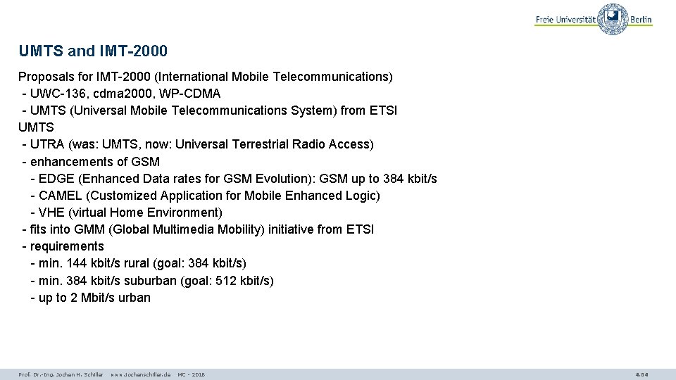 UMTS and IMT-2000 Proposals for IMT-2000 (International Mobile Telecommunications) - UWC-136, cdma 2000, WP-CDMA