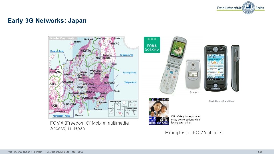 Early 3 G Networks: Japan FOMA (Freedom Of Mobile multimedia Access) in Japan Prof.