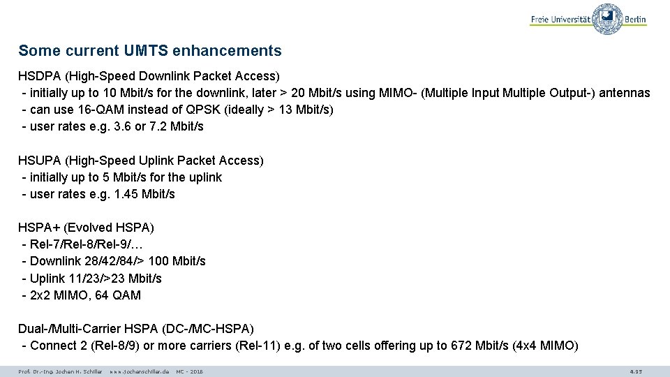 Some current UMTS enhancements HSDPA (High-Speed Downlink Packet Access) - initially up to 10