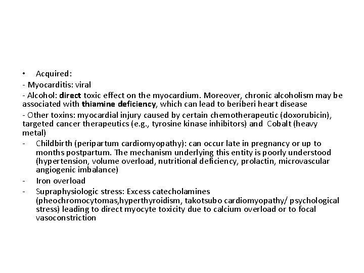  • Acquired: - Myocarditis: viral - Alcohol: direct toxic effect on the myocardium.