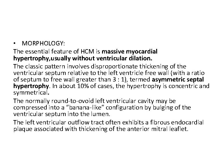  • MORPHOLOGY: The essential feature of HCM is massive myocardial hypertrophy, usually without