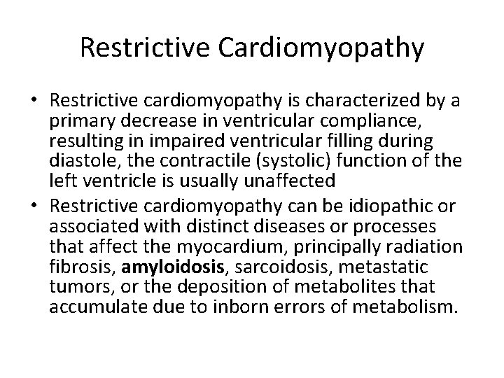 Restrictive Cardiomyopathy • Restrictive cardiomyopathy is characterized by a primary decrease in ventricular compliance,