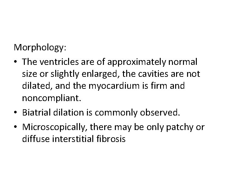 Morphology: • The ventricles are of approximately normal size or slightly enlarged, the cavities