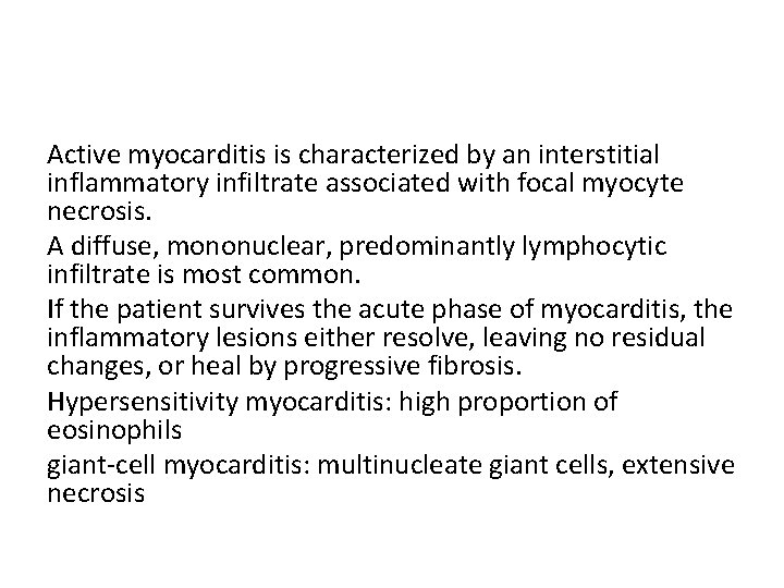 Active myocarditis is characterized by an interstitial inflammatory infiltrate associated with focal myocyte necrosis.