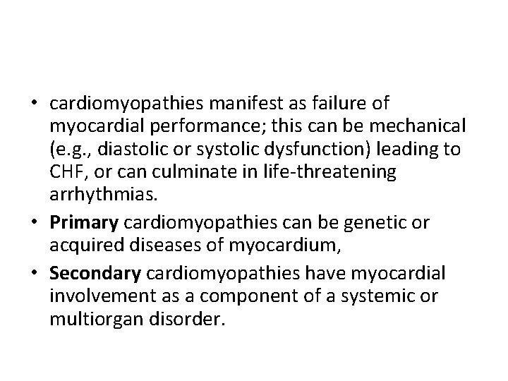  • cardiomyopathies manifest as failure of myocardial performance; this can be mechanical (e.