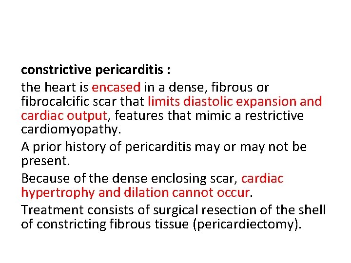 constrictive pericarditis : the heart is encased in a dense, fibrous or fibrocalcific scar