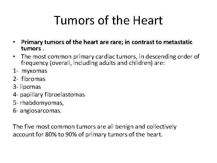 Tumors of the Heart • Primary tumors of the heart are rare; in contrast