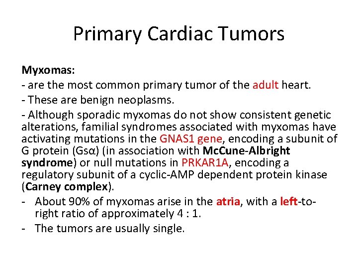 Primary Cardiac Tumors Myxomas: - are the most common primary tumor of the adult