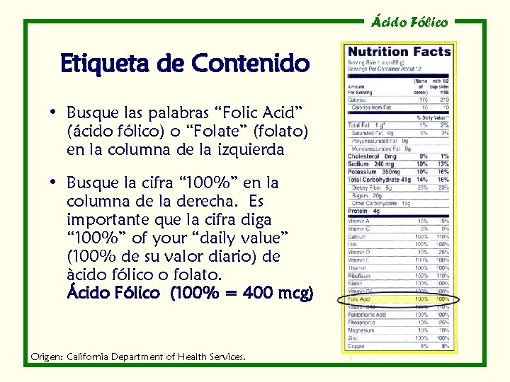 Ácido Fólico Etiqueta de Contenido • Busque las palabras “Folic Acid” (ácido fólico) o