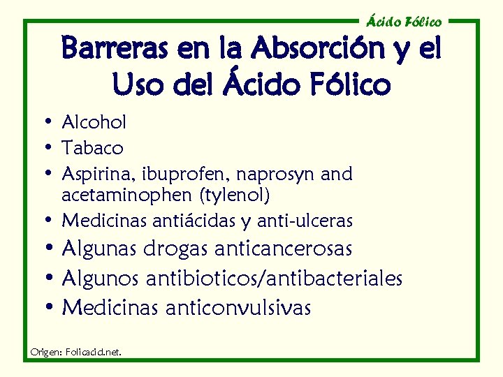 Ácido Fólico Barreras en la Absorción y el Uso del Ácido Fólico • Alcohol