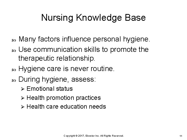 Nursing Knowledge Base Many factors influence personal hygiene. Use communication skills to promote therapeutic