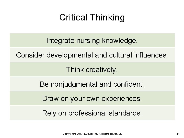 Critical Thinking Integrate nursing knowledge. Consider developmental and cultural influences. Think creatively. Be nonjudgmental