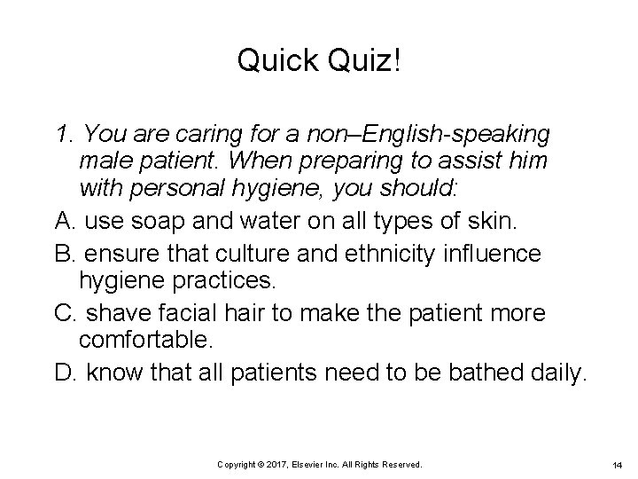 Quick Quiz! 1. You are caring for a non–English-speaking male patient. When preparing to