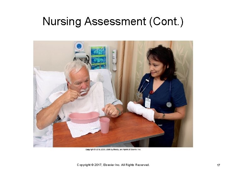 Nursing Assessment (Cont. ) Copyright © 2017, Elsevier Inc. All Rights Reserved. 17 