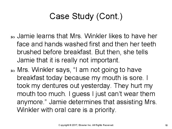 Case Study (Cont. ) Jamie learns that Mrs. Winkler likes to have her face