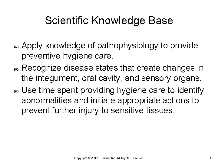 Scientific Knowledge Base Apply knowledge of pathophysiology to provide preventive hygiene care. Recognize disease