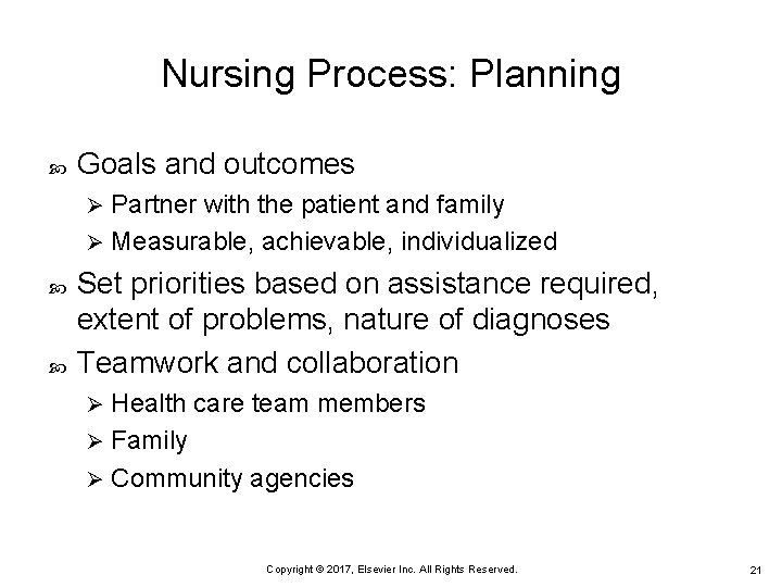 Nursing Process: Planning Goals and outcomes Partner with the patient and family Ø Measurable,