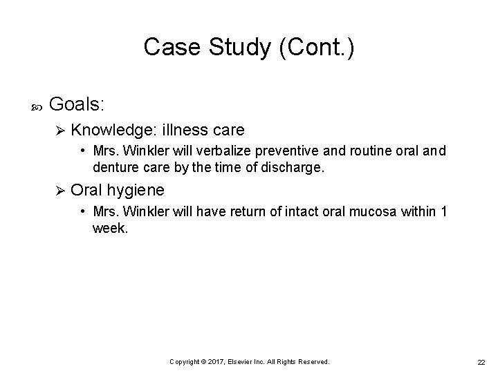 Case Study (Cont. ) Goals: Ø Knowledge: illness care • Mrs. Winkler will verbalize