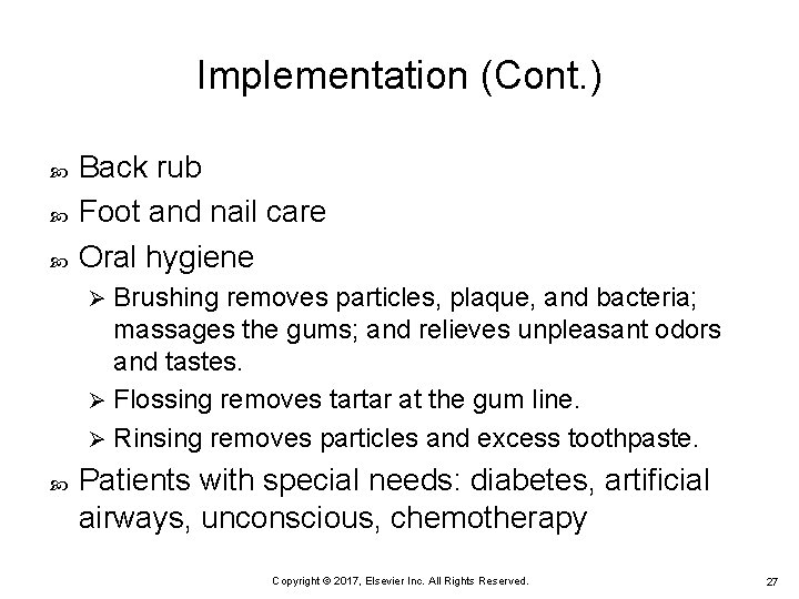 Implementation (Cont. ) Back rub Foot and nail care Oral hygiene Brushing removes particles,