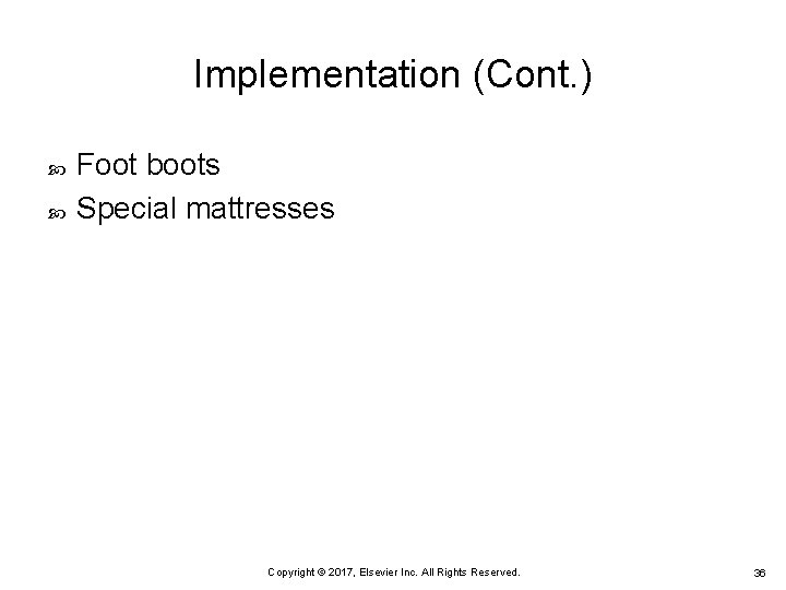 Implementation (Cont. ) Foot boots Special mattresses Copyright © 2017, Elsevier Inc. All Rights