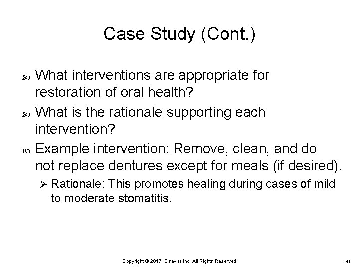 Case Study (Cont. ) What interventions are appropriate for restoration of oral health? What