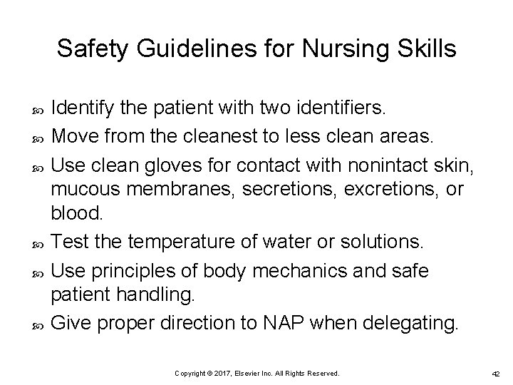 Safety Guidelines for Nursing Skills Identify the patient with two identifiers. Move from the
